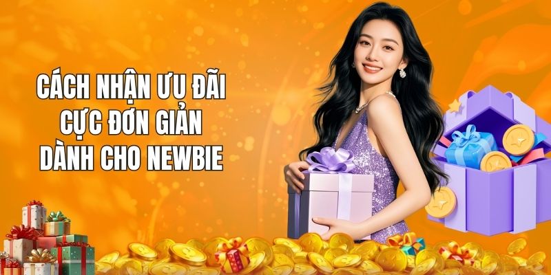 Cách nhận ưu đãi cực đơn giản dành cho newbie